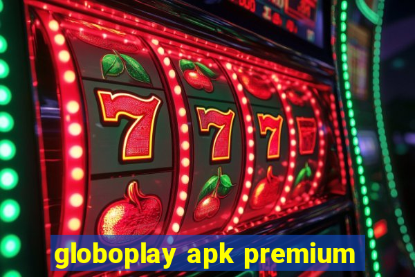 globoplay apk premium